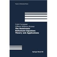 The Relativistic Boltzmann Equation: Theory and Applications