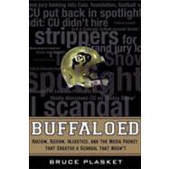 Buffaloed : Racism, Sexism, Injustice, and the Media Frenzy that Created a Scandal that Wasn't