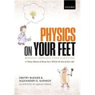 Physics on Your Feet: Berkeley Graduate Exam Questions or Ninety Minutes of Shame but a PhD for the Rest of Your Life!