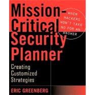 Mission-Critical Security Planner : When Hackers Won't Take No for an Answer