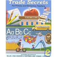 Trade Secrets : Tips, Tools, and Timesavers for Primary and Elementary Teachers