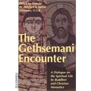 Gethsemani Encounter A Dialogue on the Spiritual Life by Buddhist and Christian Monastics