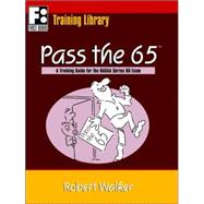 Pass the 65: A Training Guide for the Nasaa Series 65 Exam