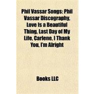 Phil Vassar Songs : Phil Vassar Discography, Love Is a Beautiful Thing, Last Day of My Life, Carlene, I Thank You, I'm Alright