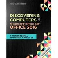 Shelly Cashman Series Discovering Computers & Microsoft Office 365 & Office 2016 A Fundamental Combined Approach, Loose-leaf Version
