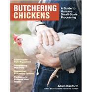 Butchering Chickens A Guide to Humane, Small-Scale Processing