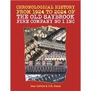 Chronological History from 1924 to 2024 of the Old Saybrook Fire Company No 1 Inc