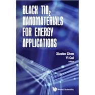 Black TIO2 Nanomaterials for Energy Applications