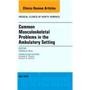 Common Musculoskeletal Problems in the Ambulatory Setting