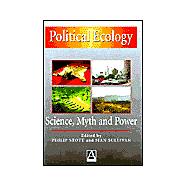 Political Ecology Science, Myth and Power