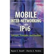 Mobile Inter-networking with IPv6 Concepts, Principles and Practices