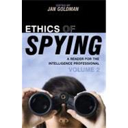 Ethics of Spying A Reader for the Intelligence Professional