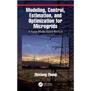 Control, Estimation, and Optimization for Microgrids: A Fuzzy-Model-Based Method: A Fuzzy-Model-Based Method