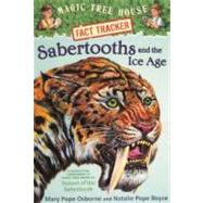 Sabertooths and the Ice Age: A Nonfiction Companion to Magic Tree House #7: Sunset of the Sabertooth