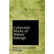 Collected Works of Walter Raleigh