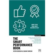 The Smart Performance Book How To Be Your Best Business Self