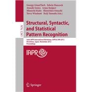 Structural, Syntactic, and Statistical Pattern Recognition : Joint IAPR International Workshop, SSPR and SPR 2012, Hiroshima, Japan, November 7-9, 2012, Proceedings