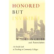 Honored but Invisible: An Inside Look at Teaching in Community Colleges