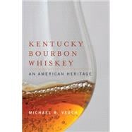 Kentucky Bourbon Whiskey : An American Heritage