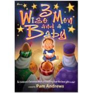 3 Wise Men and a Baby : A Children's Christmas Musical Teaching That the Best Gift Is Me!