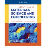 Essentials of Materials Science & Engineering, SI Edition, 3rd Edition