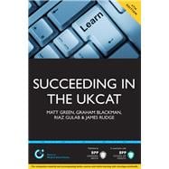 Succeeding in the Ukcat: Comprising over 680 Practice Questions Including Detailed Explanations, Two Mock Tests and Comprehensive Guidance on How to Maximise Your Score