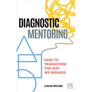 Diagnostic Mentoring How to Transform the Way We Manage