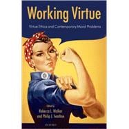 Working Virtue Virtue Ethics and Contemporary Moral Problems