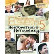 The Photoshop Elements 5 Restoration and Retouching Book