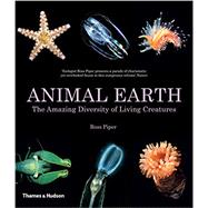 Animal Earth The Amazing Diversity of Living Creatures