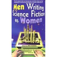 Men Writing Science Fiction As Women