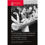 The Routledge History Handbook of Central and Eastern Europe in the Twentieth Century: Intellectual Horizons
