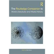 The Routledge Companion to World Literature and World History