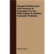 Manual of References and Exercises in Economics for Use With Volume II. Modern Economic Problems