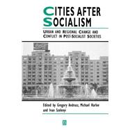Cities After Socialism Urban and Regional Change and Conflict in Post-Socialist Societies