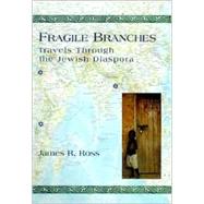 Fragile Branches Travels through the Jewish Diaspora