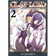 Clay Lord: Master of Golems Vol. 2