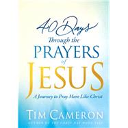 40 Days Through the Prayers of Jesus