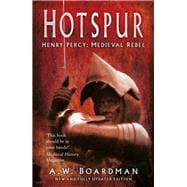 Hotspur Henry Percy: Medieval Rebel