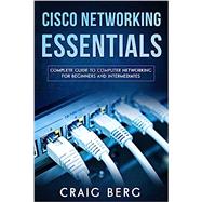 Cisco Networking Essentials: Complete Guide To Computer Networking For Beginners And Intermediates (Code Tutorials #3)