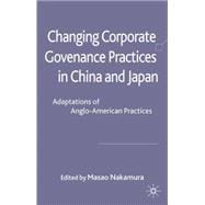 Changing Corporate Governance Practices in China and Japan Adaptations of Anglo-American Practices