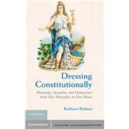 Dressing Constitutionally: Hierarchy, Sexuality, and Democracy from Our Hairstyles to Our Shoes