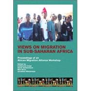 Views on Migration in Sub-Saharan Africa Proceedings of an African Migration Alliance Workshop