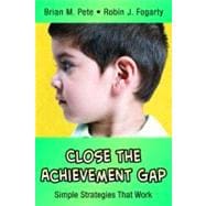 Close the Achievement Gap : Simple Strategies That Work