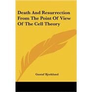 Death And Resurrection from the Point of View of the Cell Theory