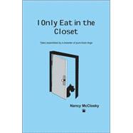 I Only Eat in the Closet
