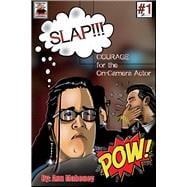 Slap!!! Courage for the On-camera Actor