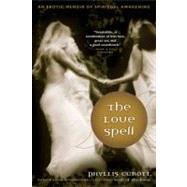 The Love Spell An Erotic Memoir of Spiritual Awakening