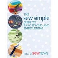 The Sew Simple Guide to Easy Sewing and Embellishing