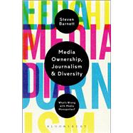 Media Ownership, Journalism and Diversity What's Wrong With Media Monopolies?